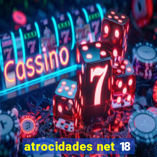 atrocidades net 18